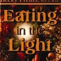 Cover Art for 9781561708055, Eating in the Light: Making the Switch to Vegetarianism on Your Spiritual Path by Virtue Ph.D. B.A., Doreen, MA