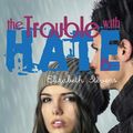 Cover Art for 9780648012276, the Trouble with Hate is... by Elizabeth Stevens