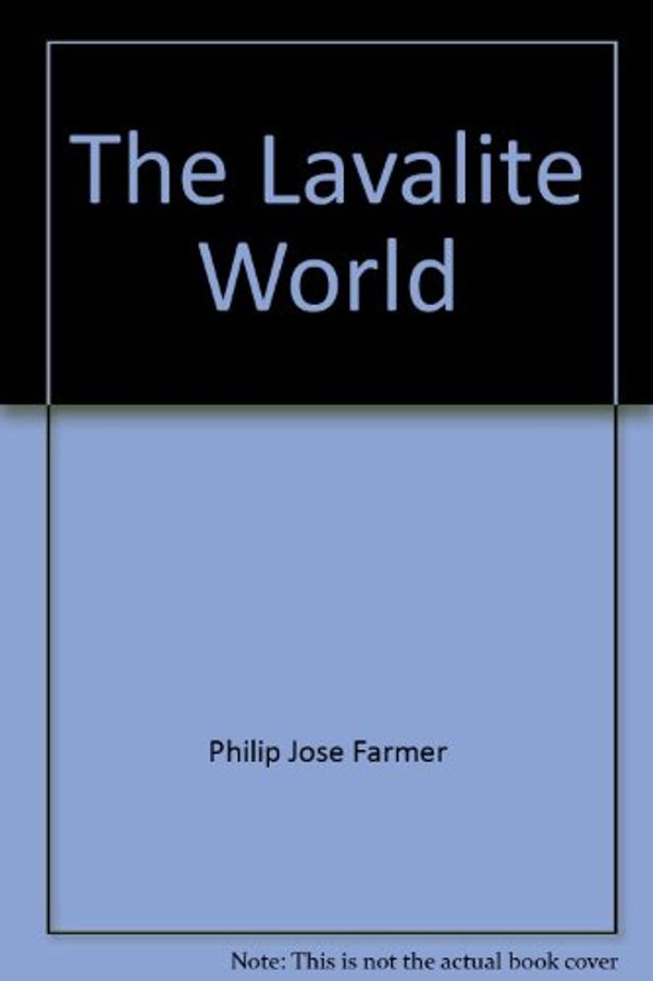 Cover Art for 9780441474226, Lavalite World by Philip José Farmer