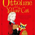 Cover Art for 9781447299806, Ottoline and the Yellow Cat by Chris Riddell