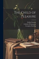 Cover Art for 9781021226518, The Child of Pleasure by Gabriele D'Annunzio