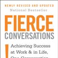 Cover Art for 9780349417363, Fierce Conversations: Achieving success in work and in life, one conversation at a time by Susan Scott