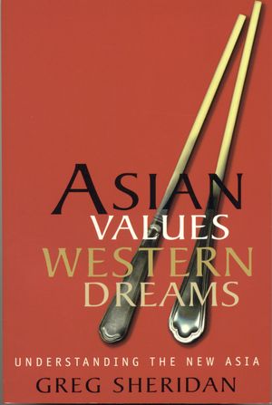 Cover Art for 9781864484960, Asian Values, Western Dreams by Greg Sheridan