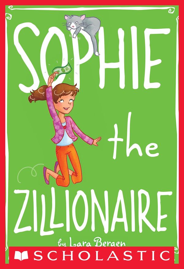 Cover Art for 9780545415248, Sophie the Zillionaire by Lara Bergen, Laura Tallardy