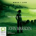 Cover Art for 9781740947480, While I Live (Compact Disc) by John Marsden