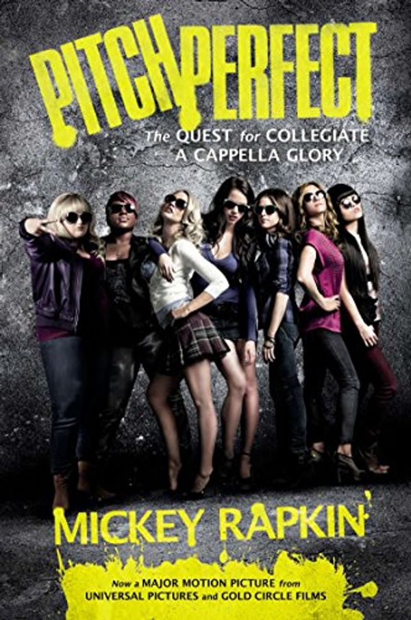 Cover Art for 9781592408214, Pitch Perfect (movie tie-in): The Quest for Collegiate A Cappella Glory by Mickey Rapkin