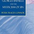 Cover Art for 9780801877353, Georges Bataille and the Mysticism of Sin by Peter Tracey Connor