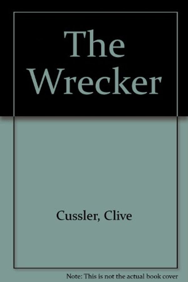 Cover Art for 9781445000923, The Wrecker by Clive Cussler, Justin Scott