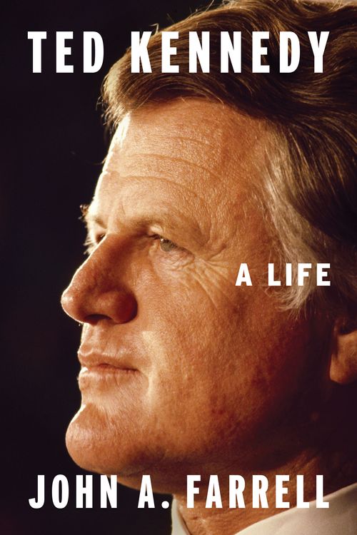 Cover Art for 9780525558071, Ted Kennedy: A Life by John A. Farrell