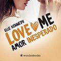 Cover Art for B08T9DZPR2, Amor inesperado: (Serie Love Me 2) (Spanish Edition) by Elle Kennedy