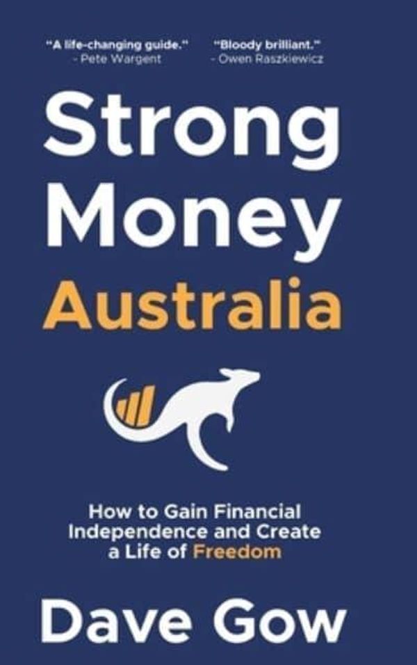 Cover Art for 9780645632415, Strong Money Australia: How to Gain Financial Independence and Create a Life of Freedom by Dave Gow