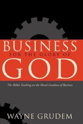 Cover Art for 9781433581342, Business for the Glory of God by Wayne Grudem
