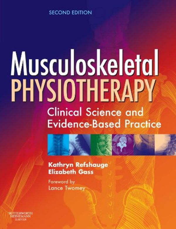 Cover Art for 9780750653565, MUSCULOSKELETAL PHYSIOTHERAPY by Refshauge PhD MbiomedE GradDipManipTher DipPhty, Kathryn, Gass DipPhty MAppSc MAPA MPAA, Elizabeth