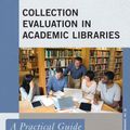 Cover Art for 9781442238596, Collection Evaluation in Academic LibrariesA Practical Guide for Librarians by Karen C. Kohn
