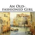 Cover Art for 9781512243406, An Old-Fashioned Girl by Louisa May Alcott,Editorial International