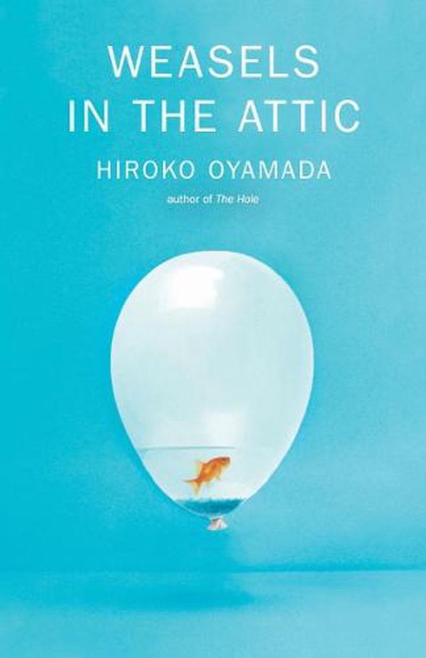 Cover Art for 9780811231183, Weasels in the Attic by Hiroko Oyamada