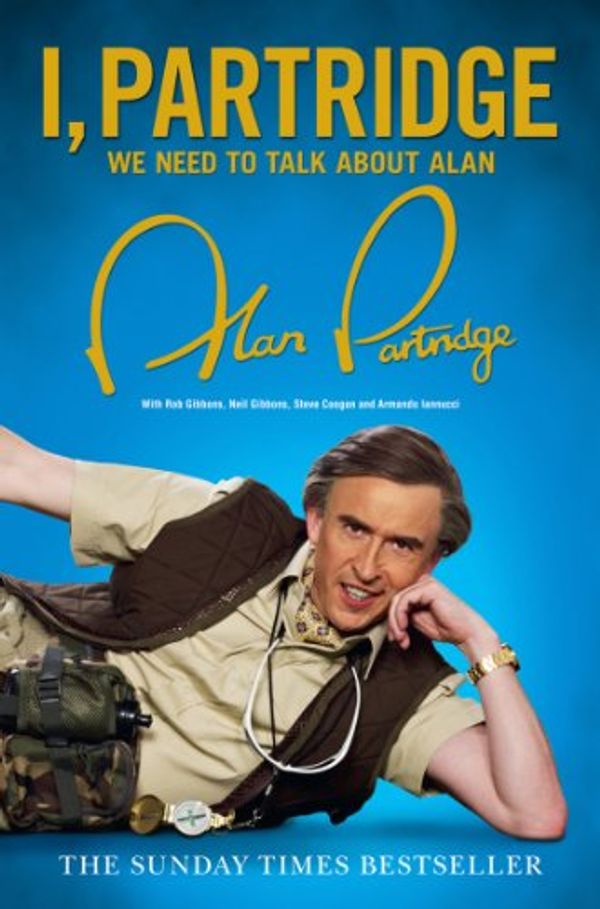 Cover Art for B005IH02Y4, I, Partridge: We Need to Talk About Alan by Alan Partridge