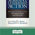 Cover Art for 9781525272349, Servant Leadership in Action: How You Can Achieve Great Relationships and Results by Ken Blanchard and Renee Broadwell