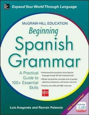 Cover Art for 9780071840644, McGraw-Hill Education Beginning Spanish Grammar by Luis Aragones, Ramon Palencia