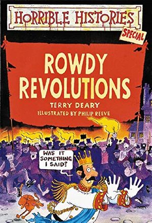 Cover Art for 9780590543767, Rowdy Revolutions (Horrible Histories Special) by Terry Deary