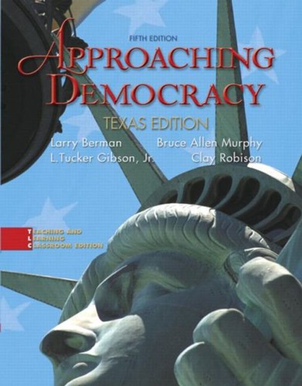 Cover Art for 9780132321945, Approaching Democracy: Texas Edition by Larry A. Berman, Bruce Allen Murphy, Gibson Jr., L. Tucker, Clay Robison