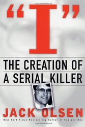 Cover Art for 9780312241988, I: The Creation of a Serial Killer by Jack Olsen