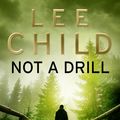 Cover Art for 9781473510555, Not a Drill (A Jack Reacher short story) by Lee Child