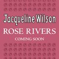 Cover Art for 9780857535160, Rose Rivers by Jacqueline Wilson, Nick Sharratt
