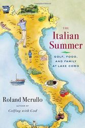 Cover Art for 9781416563532, The Italian Summer: Golf, Food, and Family at Lake Como by Roland Merullo