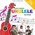 Cover Art for B00AEVVBO4, My First Ukulele For Kids: Learn To Play: Kids by Ben Parker