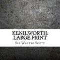 Cover Art for 9781725099197, Kenilworth by Sir Walter Scott