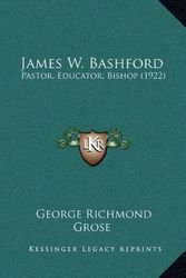 Cover Art for 9781164312864, James W. Bashford by George Richmond Grose