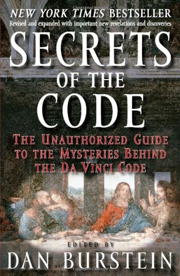 Cover Art for 9781593153670, Secrets of the Code: The Unauthorized Guide to the Mysteries Behind the Da Vinci Code by Dan Burstein
