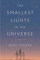 Cover Art for 9780525576259, The Smallest Lights in the Universe: A Memoir by Sara Seager