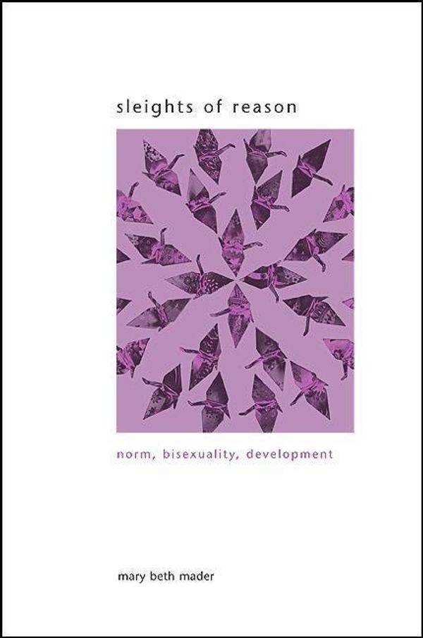Cover Art for 9781438434322, Sleights of Reason: Norm, Bisexuality, Development (Suny Series in Gender Theory) by Mary Beth Mader