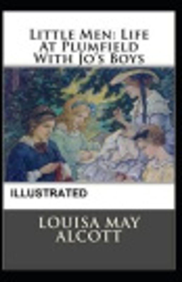 Cover Art for 9798685538093, Little Men, or Life at Plumfield with Jo's Boys Illustrated by Louisa May Alcott