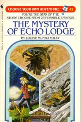 Cover Art for 9780553247206, The Mystery of Echo Lodge (Choose Your Own Adventure #42) by Louise Munro Foley