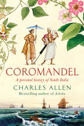 Cover Art for 9781408705391, Coromandel: A Personal History of South India by Charles Allen