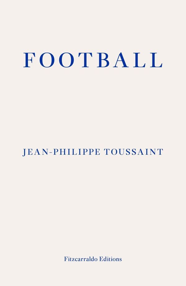 Cover Art for 9781910695173, Football by Jean-Philippe Toussaint