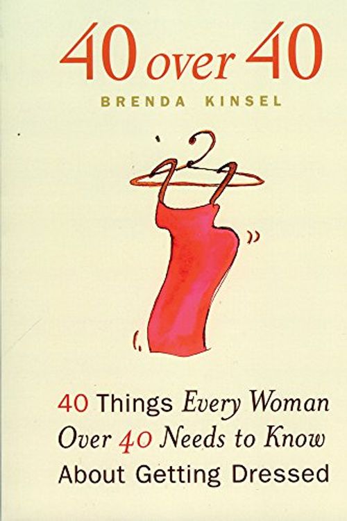Cover Art for 9781885171429, 40 Over 40: 40 Things Every Women over 40 Needs to Know About Getting Dressed by Brenda Kinsel