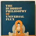 Cover Art for 9780856551598, Buddhist Philosophy of Universal Flux: Exposition of the Philosophy of Critical Realism as Expounded by the School of Dignaga by Satkari Mookerjee