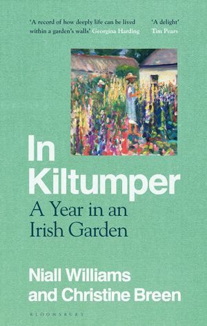 Cover Art for 9781526632654, In Kiltumper: A Year in an Irish Garden by Niall Williams, Christine Breen