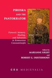 Cover Art for 9789633862957, Piroska and the Pantokrator: Dynastic Memory, Healing and Salvation in Komnenian Constantinople (CEU Medievalia) by Marianne Saghy