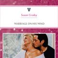 Cover Art for 9781460874073, Marriage On His Mind by Susan Crosby