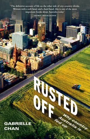 Cover Art for 9780143789284, Rusted OffWhy country Australia is fed up by Gabrielle Chan