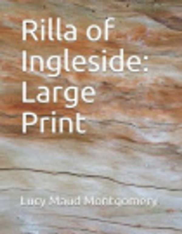 Cover Art for 9781791847630, Rilla of Ingleside: Large Print by Lucy Maud Montgomery