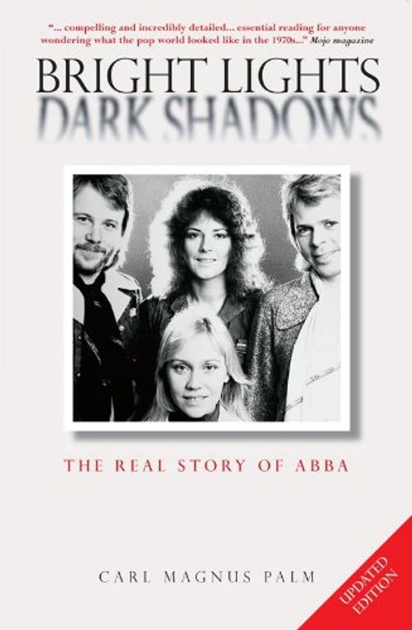 Cover Art for B002UQHYN8, Bright Lights, Dark Shadows: The Real Story of ABBA: The Real Story of "Abba" by Carl Magnus Palm, Palm, Carl