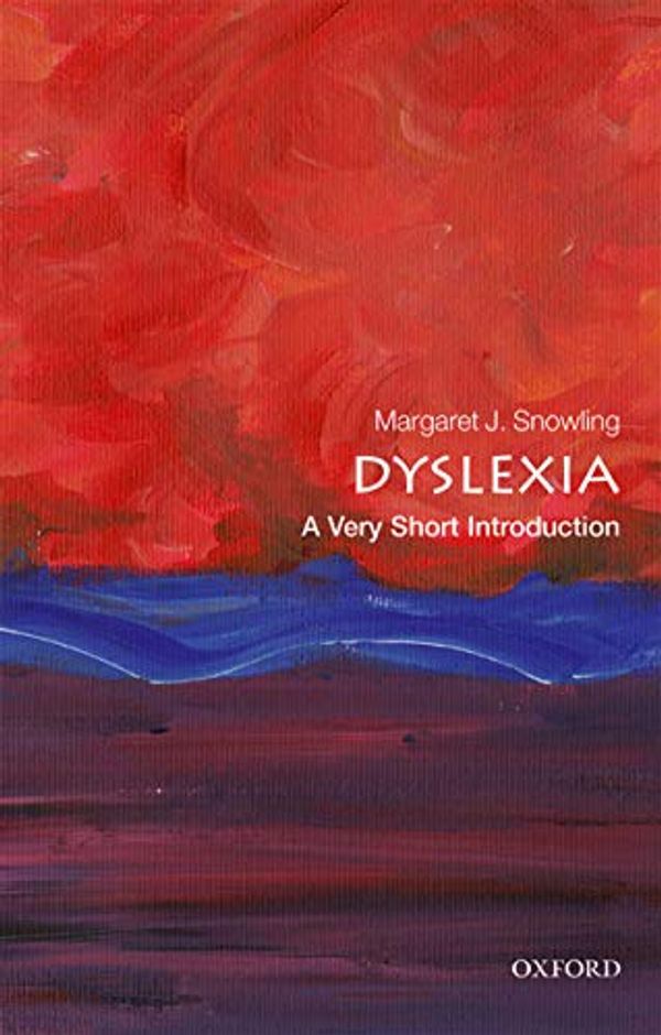 Cover Art for B07NZWCSLZ, Dyslexia: A Very Short Introduction (Very Short Introductions) by Margaret J. Snowling