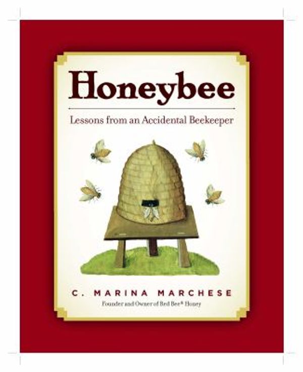Cover Art for 0768821128159, Honeybee : Lessons from an Accidental Beekeeper by C. Marina Marchese