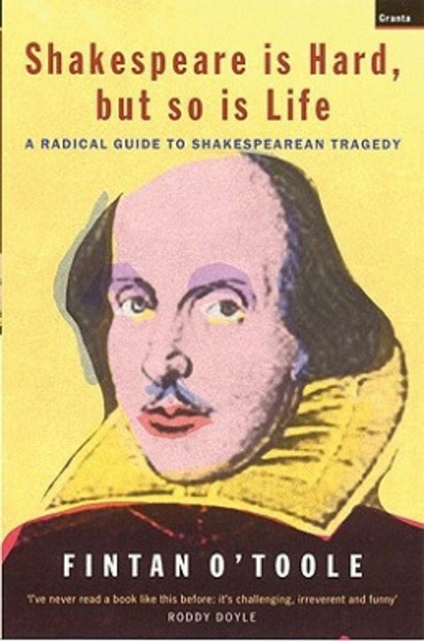 Cover Art for 9781862075283, Shakespeare is Hard, But So is Life by Fintan O'Toole